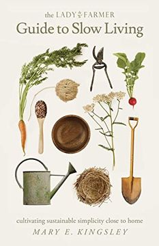portada The Lady Farmer Guide to Slow Living: Cultivating Sustainable Simplicity Close to Home 