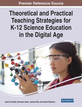 portada Theoretical and Practical Teaching Strategies for K-12 Science Education in the Digital Age (in English)