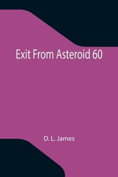 portada Exit From Asteroid 60 (en Inglés)
