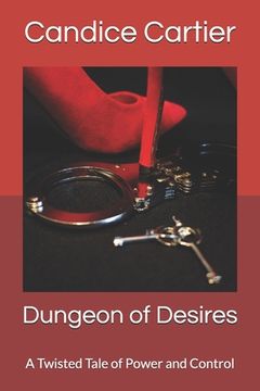 portada Dungeon of Desires: A Twisted Tale of Power and Control (en Inglés)
