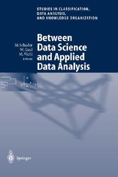 portada between data science and applied data analysis: proceedings of the iutam symposium held in gottingen, germany, 2 6 september 2002 (en Inglés)