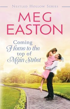 portada Coming Home to the Top of Main Street: A Sweet Brother's Best Friend Romance (en Inglés)
