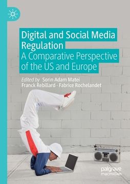 portada Digital and Social Media Regulation: A Comparative Perspective of the Us and Europe 