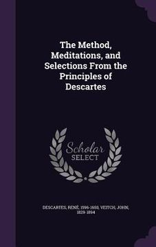 portada The Method, Meditations, and Selections From the Principles of Descartes (in English)