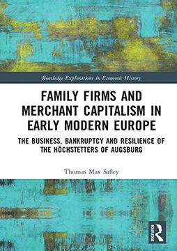 portada Family Firms and Merchant Capitalism in Early Modern Europe: The Business, Bankruptcy and Resilience of the Höchstetters of Augsburg (Routledge Explorations in Economic History) (en Inglés)