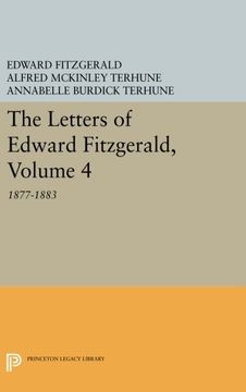 portada The Letters of Edward Fitzgerald, Volume 4: 1877-1883 (Princeton Legacy Library) (en Inglés)