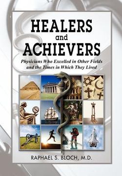 portada healers and achievers: physicians who excelled in other fields and the times in which they lived