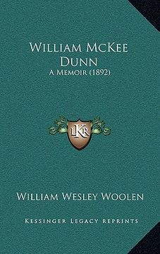 portada william mckee dunn: a memoir (1892) (en Inglés)