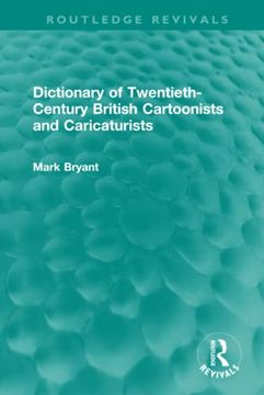 portada Dictionary of Twentieth-Century British Cartoonists and Caricaturists (Routledge Revivals) (en Inglés)
