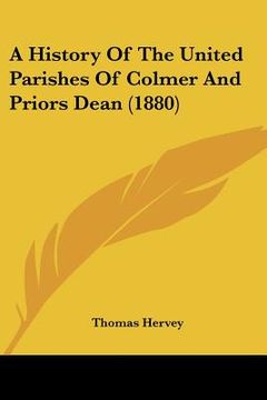 portada a history of the united parishes of colmer and priors dean (1880) (en Inglés)