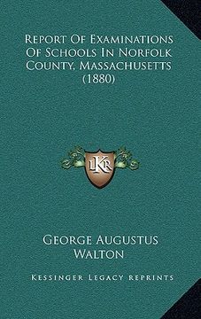 portada report of examinations of schools in norfolk county, massachusetts (1880) (en Inglés)