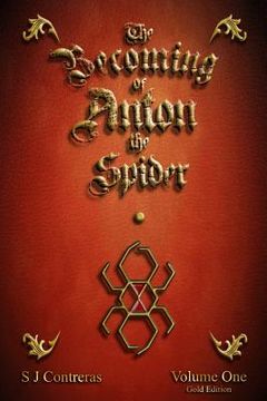 portada The Becoming of Anton the Spider: Volume One (Gold Edition) (in English)