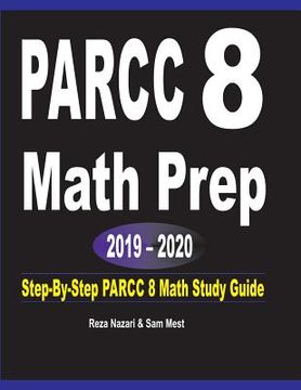portada PARCC 8 Math Prep 2019 - 2020: Step-By-Step PARCC 8 Math Study Guide (en Inglés)