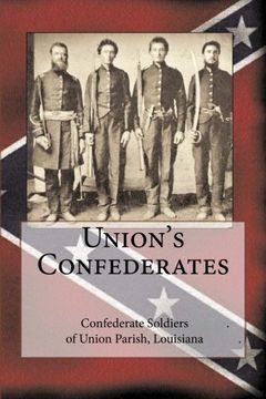 portada Union's Confederates: The Confederate Soldiers of Union Parish, Louisiana (150th Anniversary of the Civil War in Louisiana)