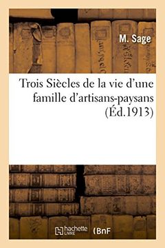 portada Trois Siecles de La Vie D'Une Famille D'Artisans-Paysans (Litterature) (French Edition)