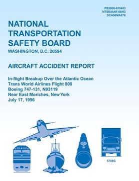 portada Aircraft Accident Report: In-flight Breakup Over the Atlantic Ocean Trans World Airlines Flight 800 Boeing 747-131, N93119 Near East Moriches, N (en Inglés)