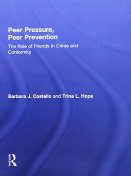portada Peer Pressure, Peer Prevention: The Role of Friends in Crime and Conformity (en Inglés)