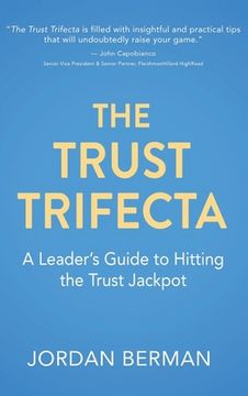 portada The Trust Trifecta: A Leader's Guide to Hitting the Trust Jackpot (en Inglés)