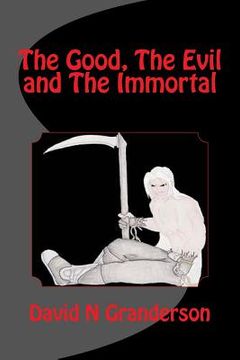 portada The Good, The Evil and The Immortal (in English)