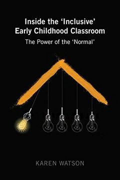 portada Inside the 'Inclusive' Early Childhood Classroom: The Power of the 'Normal' (Childhood Studies)