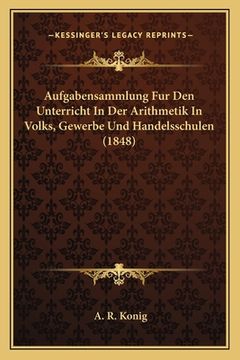 portada Aufgabensammlung Fur Den Unterricht In Der Arithmetik In Volks, Gewerbe Und Handelsschulen (1848) (en Alemán)