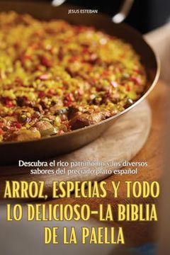 portada Arroz, Especias y Todo lo Delicioso-La Biblia de la Paella