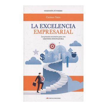portada La Excelencia Empresarial: Los Procesos Necesarios Para una Gestión Innovadora (tú Puedes)