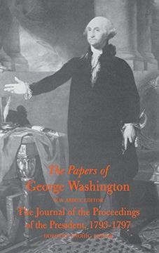 portada The Papers of George Washington: The Journal of the Proceedings of the President 1793-1797