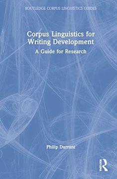 portada Corpus Linguistics for Writing Development: A Guide for Research (Routledge Corpus Linguistics Guides) (en Inglés)