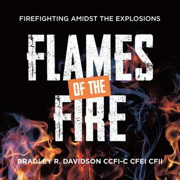 portada Flames of the Fire: Firefighting Amidst the Explosions (en Inglés)