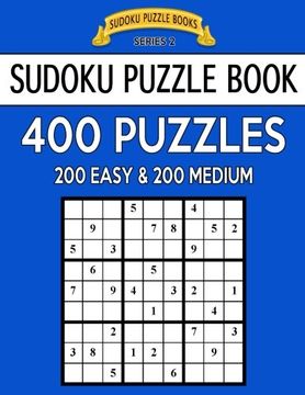 portada Sudoku Puzzle Book, 400 Puzzles, 200 EASY and 200 MEDIUM: Improve Your Game With This Two Level Book (Sudoku Puzzle Books Series 2) (Volume 9)