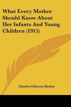 portada what every mother should know about her infants and young children (1915) (en Inglés)