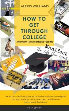 portada How To Get Through College: And What I Wish Someone Told Me (en Inglés)