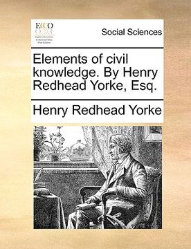 portada elements of civil knowledge. by henry redhead yorke, esq. (en Inglés)