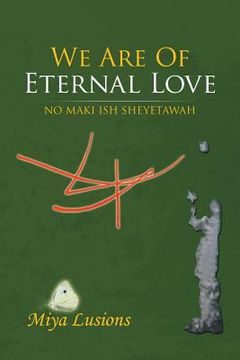 portada We Are of Eternal Love: No Maki Ish Sheyetawah (en Inglés)