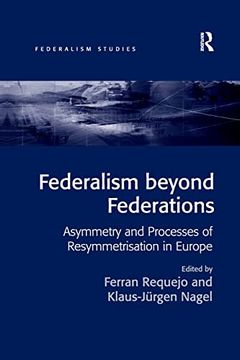 portada Federalism Beyond Federations: Asymmetry and Processes of Resymmetrisation in Europe (en Inglés)