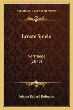 portada Ernste Spiele: Vortraege (1875) (en Alemán)