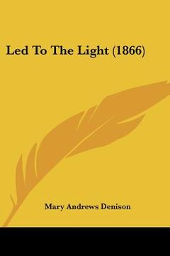 portada led to the light (1866) (en Inglés)