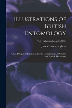 portada Illustrations of British Entomology; or, A Synopsis of Indigenous Insects: Containing Their Generic and Specific Distinctions; v. 11 (Mandibulata v. 7