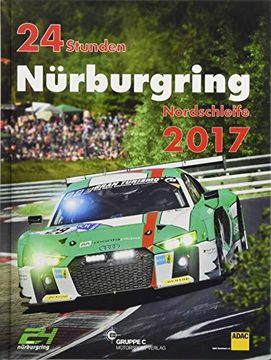 portada 24h Rennen Nürburgring. Offizielles Jahrbuch zum 24 Stunden Rennen auf dem Nürburgring 2017 (Jahrbuch 24 Stunden Nürburgring Nordschleife)
