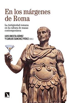 portada En los Márgenes de Roma: La Antigüedad Romana en la Cultura de Masas Contemporánea: 751 (Mayor) (in Spanish)