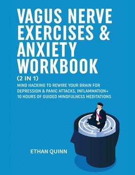 portada Vagus Nerve Exercises & Anxiety Workbook (2 in 1): Mind Hacking to Rewire Your Brain for Depression & Panic Attack, Inflammation + 10 Hours of Guided Mindfulness Meditations 