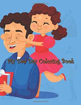 portada My dad day Coloring Book: Father's day Coloring Book, Lovely Design Book for Boys, Girls, Large Size Perfect Gift for Son, Daughter and all 
