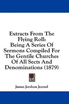 portada extracts from the flying roll: being a series of sermons compiled for the gentile churches of all sects and denominations (1879) (en Inglés)