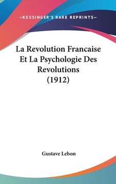 portada La Revolution Francaise Et La Psychologie Des Revolutions (1912) (en Francés)
