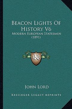 portada beacon lights of history v6: modern european statesmen (1891) (in English)