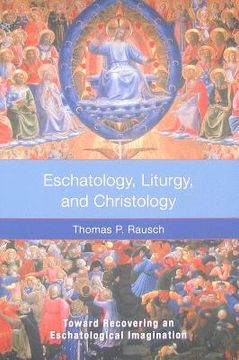 portada eschatology, liturgy, and christology: toward recovering an eschatological imagination