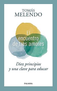 portada Encuentro de Tres Amores Diez Principios y una Clave Para Educar (in Spanish)