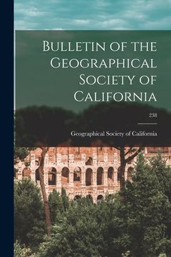 portada Bulletin of the Geographical Society of California; 238 (en Inglés)