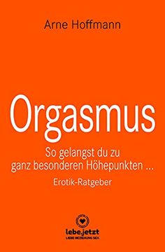 portada Orgasmus | Erotischer Ratgeber so Gelangst du zu Ganz Besonderen Höhepunkten. (en Alemán)